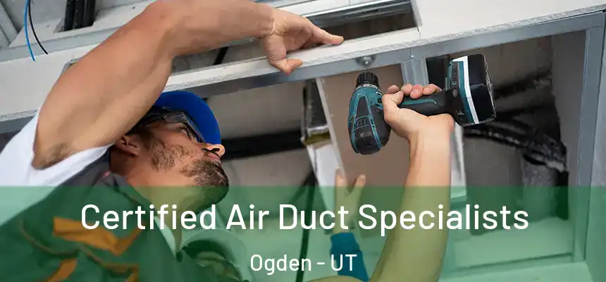  Certified Air Duct Specialists Ogden - UT