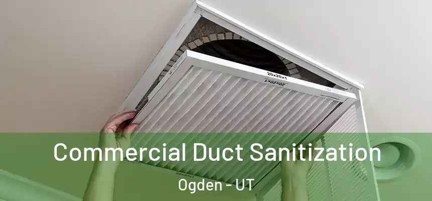 Commercial Duct Sanitization Ogden - UT
