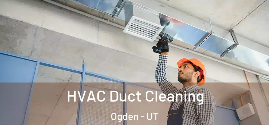  HVAC Duct Cleaning Ogden - UT