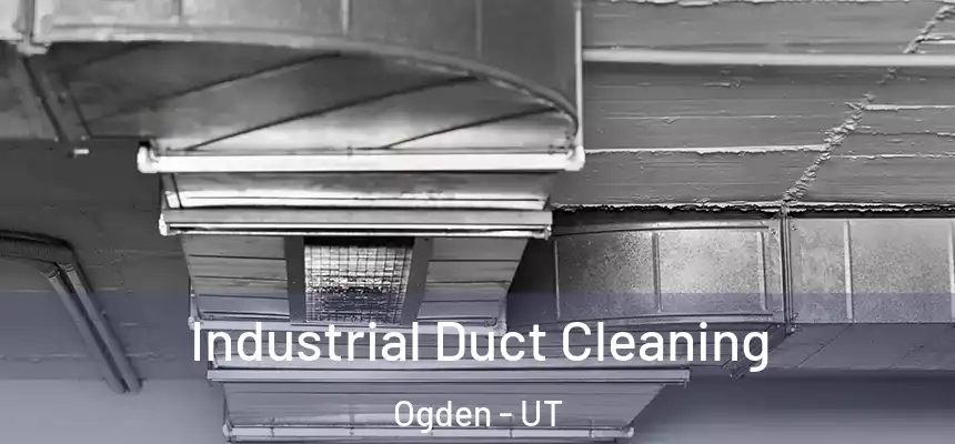 Industrial Duct Cleaning Ogden - UT